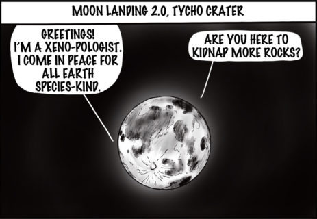 Illustration of the moon floating in space. One speech bubble reads, 'Greetings! I'm a xeno-pologist. I come in peace for all Earth Species-kind.' The other speech bubble responds, 'Are you here to kidnap more rocks?'