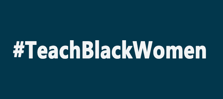 Banner featuring the hashtag "TeachBlackWomen"